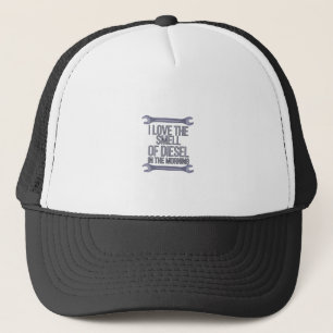 I Love The Smell of Diesel in The Morning Trucker Hat