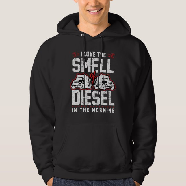 I Love The Smell Of Diesel In The Morning Trucker Hoodie (Front)