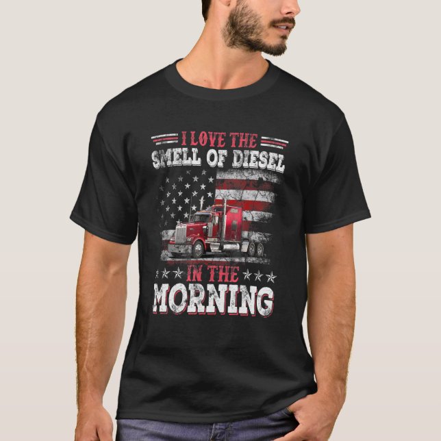 I Love The Smell Of Diesels In The Morning Trucker T-Shirt (Front)
