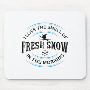 I Love The Smell Of Fresh Snow In The Morning, Ski Mouse Pad