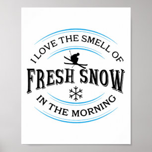 I Love The Smell Of Fresh Snow In The Morning, Ski Poster
