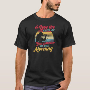 I Love The Smell Of Gun Powder In The Morning Hunt T-Shirt