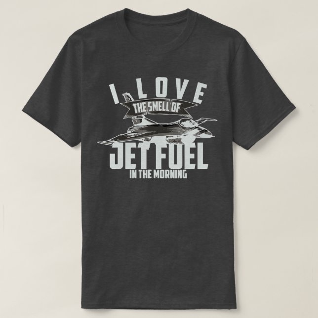 I Love The Smell Of Jet Fuel In The Morning Pilot  T-Shirt (Design Front)
