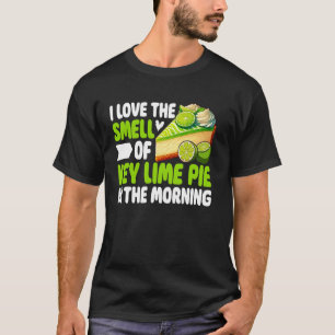I love the Smell of Key Lime Pie in the Morning Ke T-Shirt