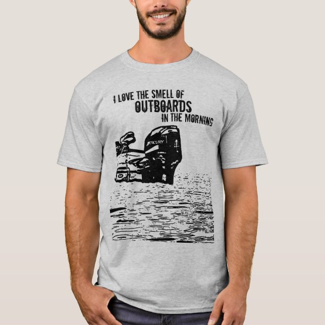 I love the smell of Outboards T-Shirt (Front)