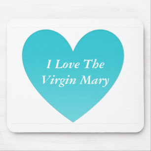 I Love The Virgin Mary Mouse Pad