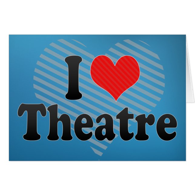 I Love Theatre (Front Horizontal)