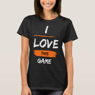 I Love This Game 1  T-Shirt