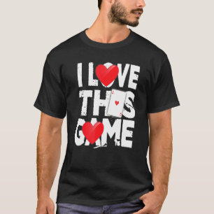 I Love This Game Poker Hearts Gambling Card Player T-Shirt