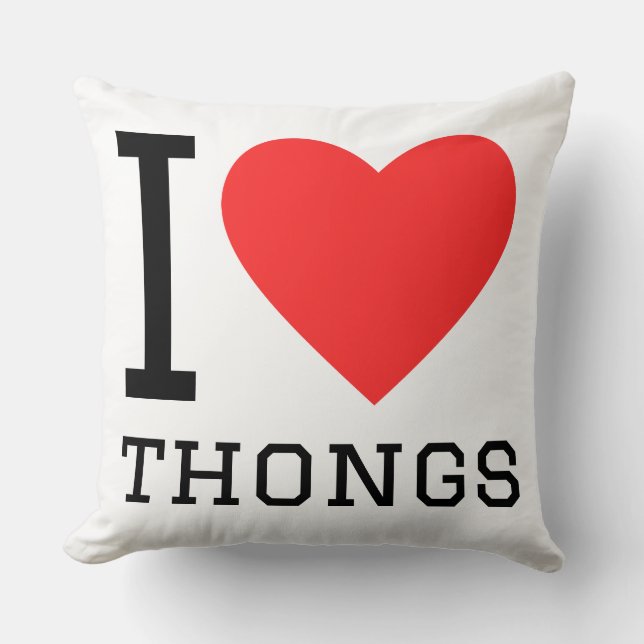 I love thongs cushion (Front)