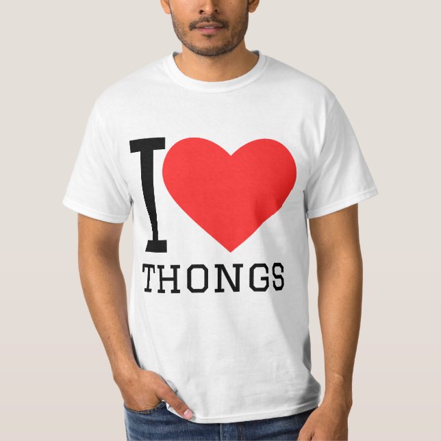 I love thongs T-Shirt (Front)