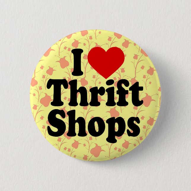 I Love Thrift Shops 6 Cm Round Badge (Front)