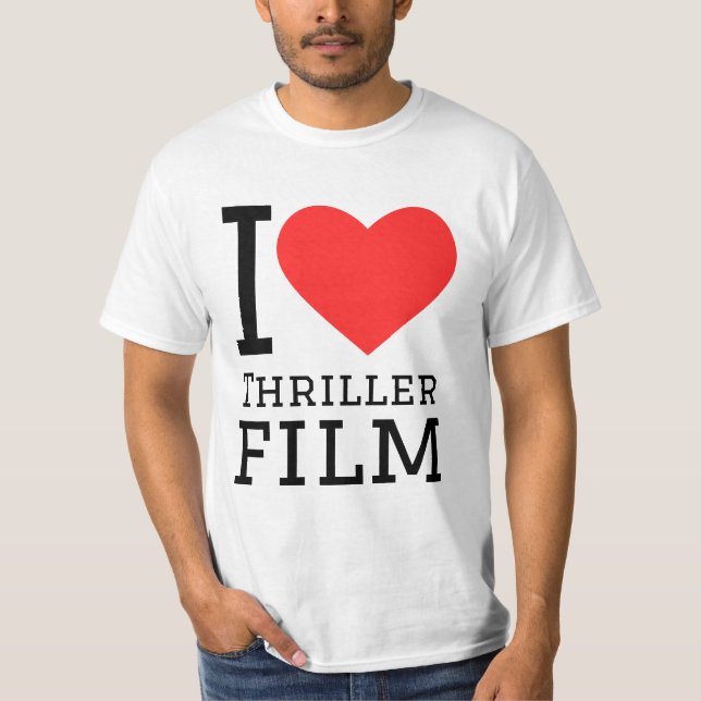 I love thriller film T-Shirt (Front)