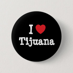 I love Tijuana heart T-Shirt 6 Cm Round Badge