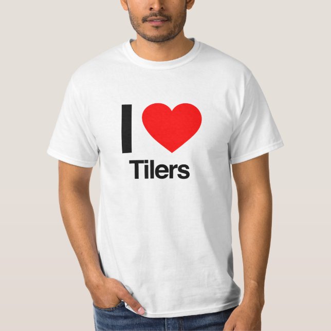 i love tilers T-Shirt (Front)