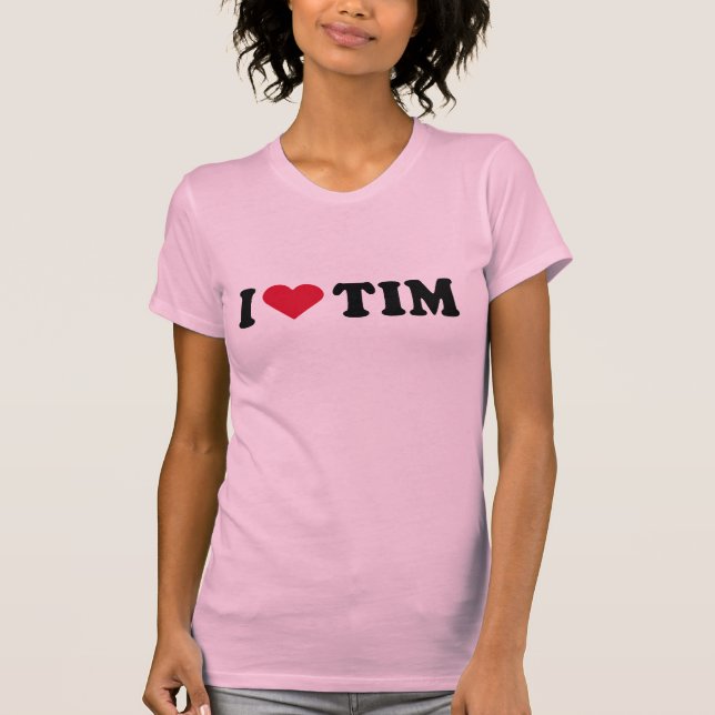 I LOVE TIM T-Shirt (Front)