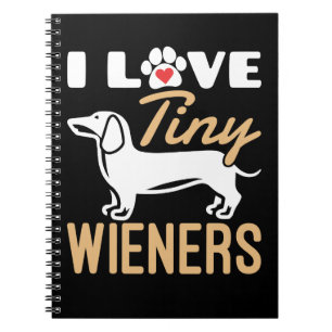 I Love Tiny Wieners Funny Dachshund Dog Notebook