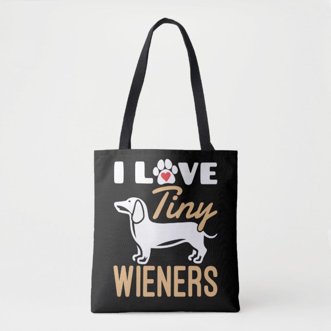 I Love Tiny Wieners Funny  Dachshund Dog  Tote Bag (Front)