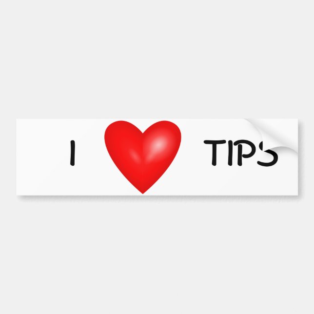 i love tips bumper sticker (Front)