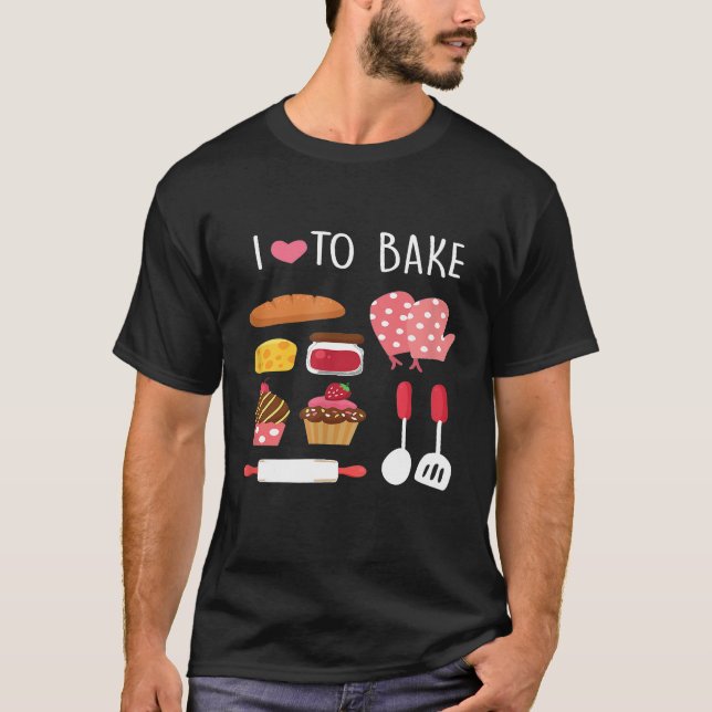 I Love To Bake Funny Baker Baking Cake Pastry Gift T-Shirt (Front)