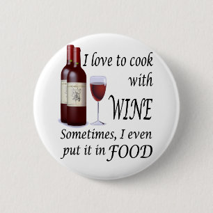 I Love To Cook With Wine - Even In Food 6 Cm Round Badge
