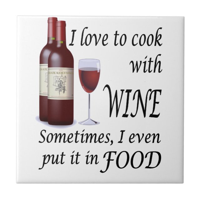I Love To Cook With Wine - Even In Food Tile (Front)
