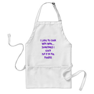 I LOVE TO COOK WITH WINE...SOMETIMES I EVENPUT ... STANDARD APRON