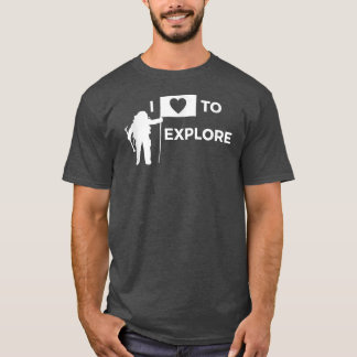 I LOVE TO EXPLORE T SHIRT Space Eplorer Astronaut 