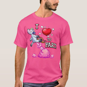 I Love To Fart A Unicorn Love Fart I Heart Fart T-Shirt