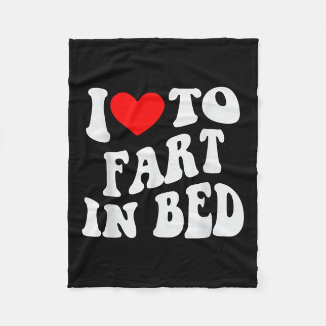 I Love To Fart In Bed  Fleece Blanket (Front)