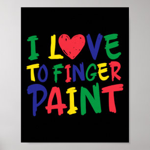 I Love To Finger Paint Funny Saying I'm Paint Cute Poster