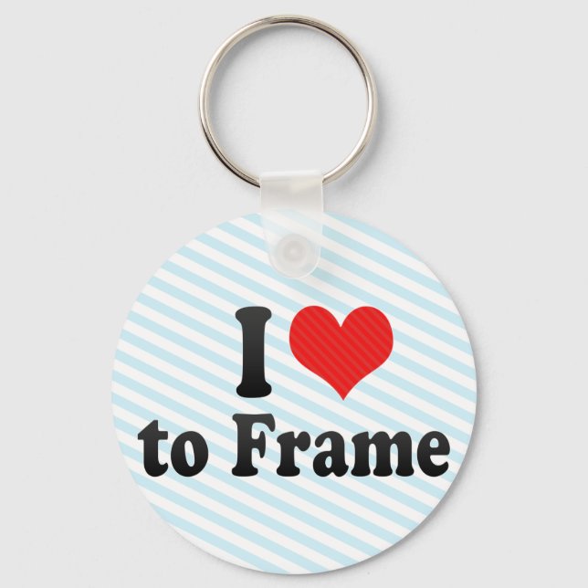 I Love to Frame Key Ring (Front)