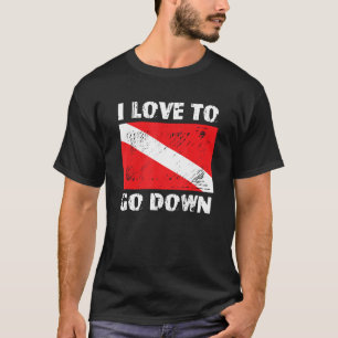 I Love To Go Down Freediving Scuba Diving Diver T-Shirt