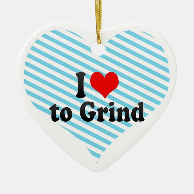 I Love to Grind Ceramic Tree Decoration (Front)