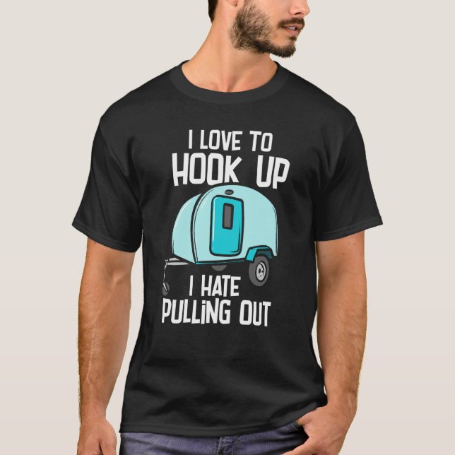I Love To Hook Up I Hate Pulling Out T-Shirt (Front)