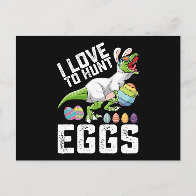 I Love To Hunt Eggs Easter Dinosaur T Rex Postcard (Front)