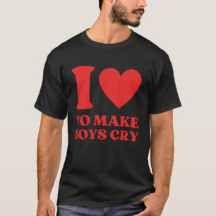 I Love To Make Boys Cry I Heart To Make Boys Cry V T-Shirt