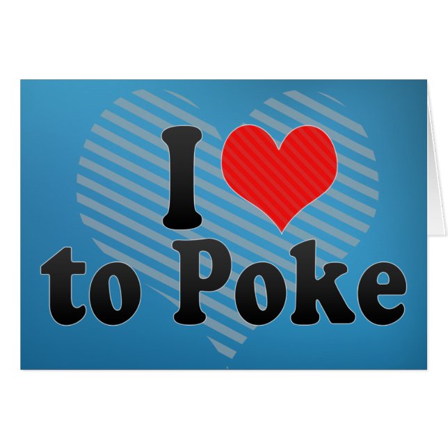 I Love to Poke (Front Horizontal)