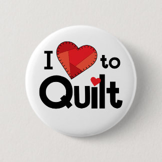 I Love to Quilt - Cute Button