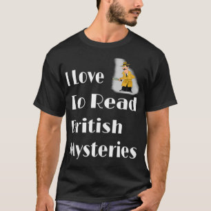 I Love To Read British Mysteries Book Lovers Readi T-Shirt