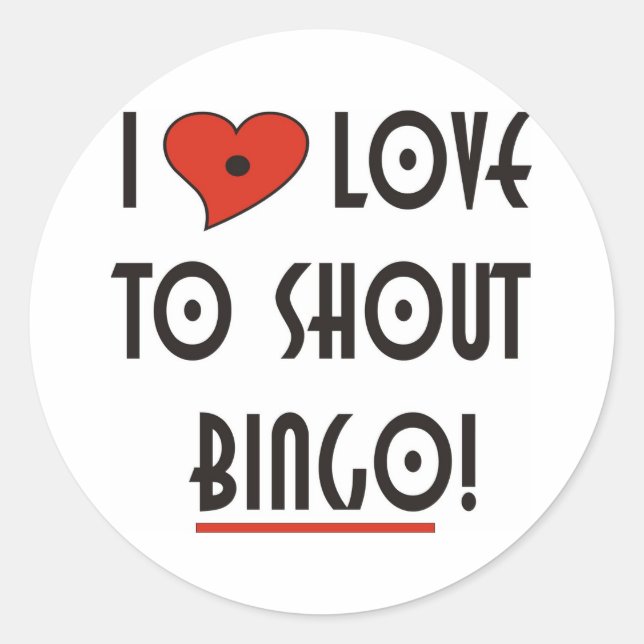 I Love to Shout  BINGO Classic Round Sticker (Front)