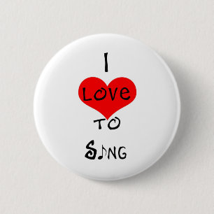 I Love To Sing 6 Cm Round Badge