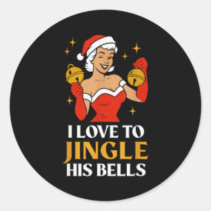 I Love To Stuff Her Stocking, I Love To Jingle His Classic Round Sticker