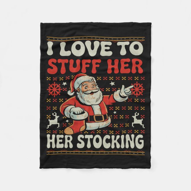I Love To Stuff Her Stocking Jingle His Bells Ugly Fleece Blanket (Front)