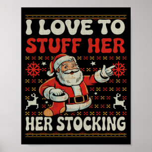 I Love To Stuff Her Stocking Jingle His Bells Ugly Poster