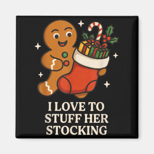 I Love To Stuff Her Stocking Matching Jingle His B Magnet
