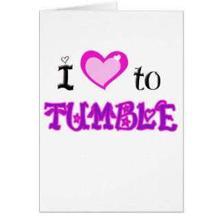 I Love to tumble