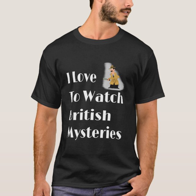 I Love To Watch British Mysteries Movie T-Shirt (Front)