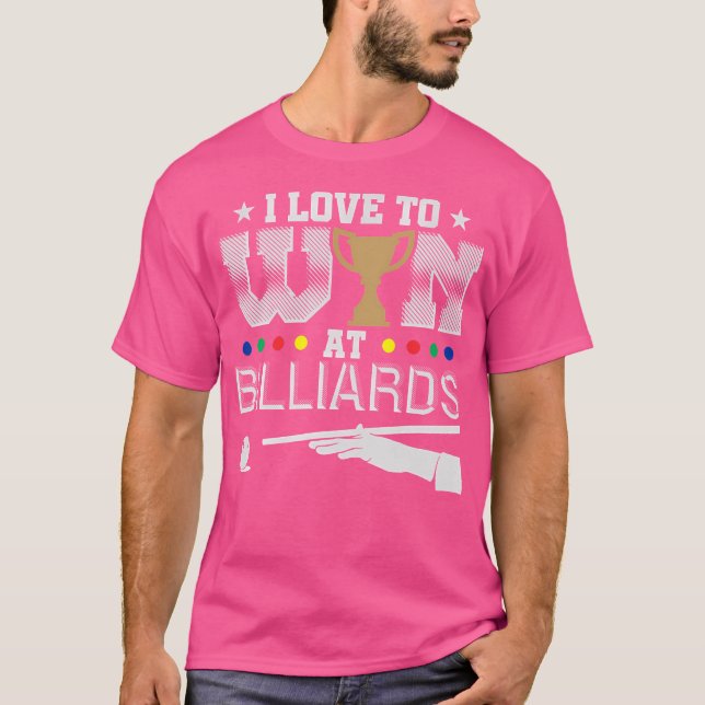 I Love To Win At Billiards T-Shirt (Front)