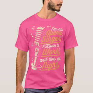 I Love To Work And Live At Night Vocalist Lover Op T-Shirt